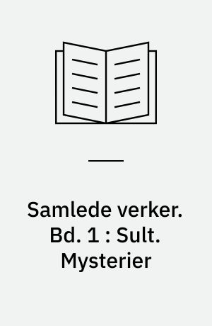 Samlede verker. Bd. 1 : Sult. Mysterier