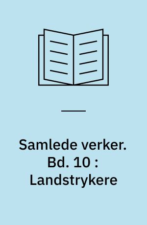 Samlede verker. Bd. 10 : Landstrykere