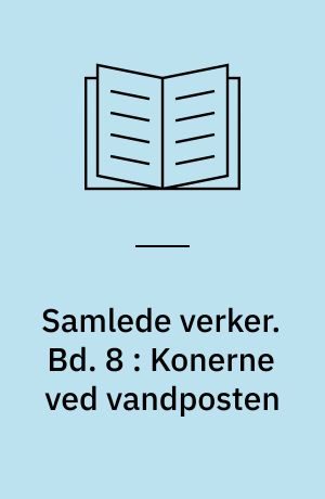 Samlede verker. Bd. 8 : Konerne ved vandposten