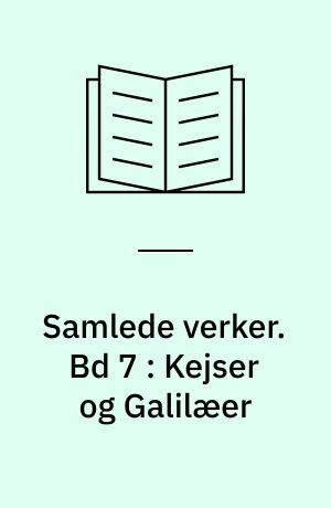 Samlede verker. Bd 7 : Kejser og Galilæer