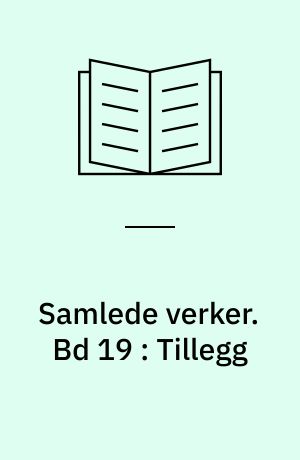 Samlede verker. Bd 19 : Tillegg