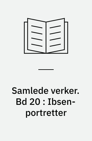 Samlede verker. Bd 20 : Ibsen-portretter