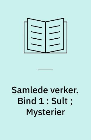 Samlede verker. Bind 1 : Sult ; Mysterier