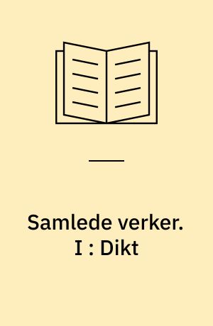 Samlede verker. I : Dikt