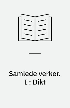Samlede verker. I : Dikt