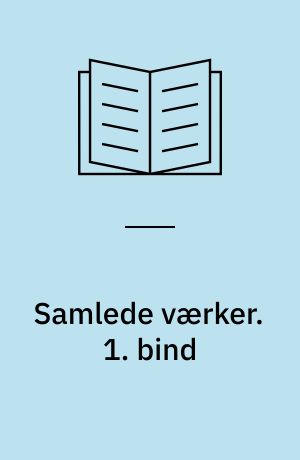Samlede værker. 1. bind