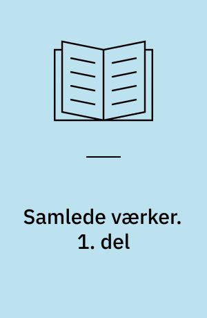 Samlede værker. 1. del