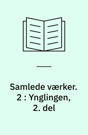 Samlede værker. 2 : Ynglingen, 2. del