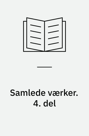 Samlede værker. 4. del