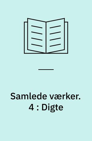 Samlede værker : romaner, noveller, digte, breve. 4 : Digte