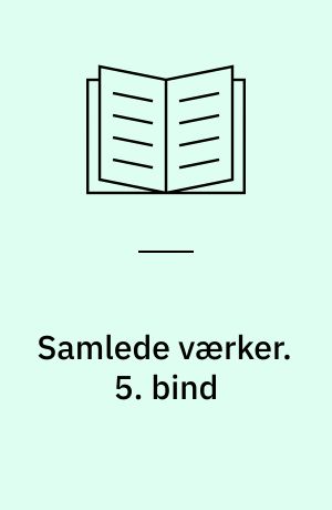 Samlede værker. 5. bind