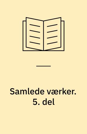 Samlede værker. 5. del