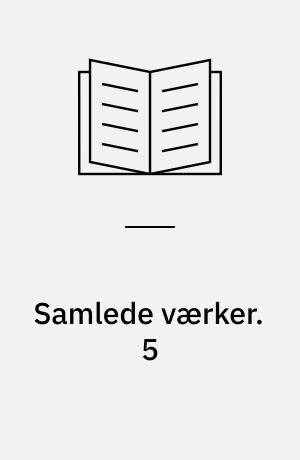 Samlede værker : romaner, noveller, digte, breve. 5