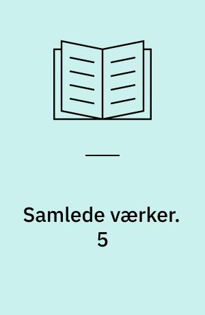 Samlede værker : romaner, noveller, digte, breve. 5