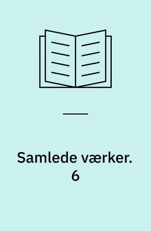Samlede værker : romaner, noveller, digte, breve. 6