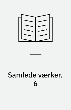 Samlede værker : romaner, noveller, digte, breve. 6