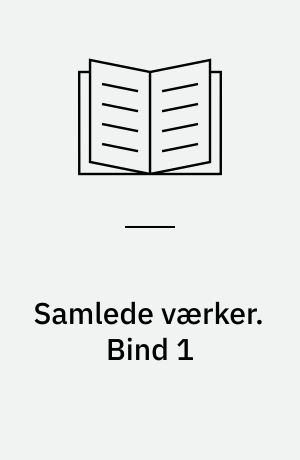 Samlede værker. Bind 1