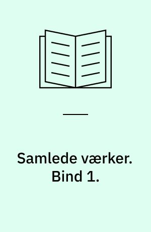 Samlede værker. Bind 1.