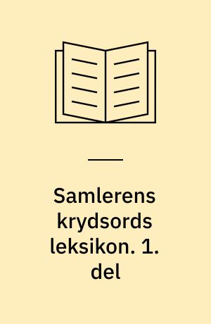 Samlerens krydsords leksikon. 1. del