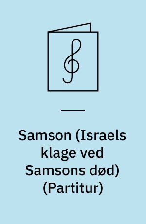 Samson (Israels klage ved Samsons død) : for soli, kor og orkester