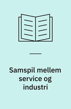 Samspil mellem service og industri : er der barrierer for interaktion?