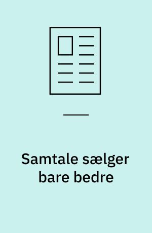 Samtale sælger bare bedre