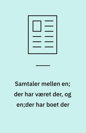 Samtaler mellen en; der har været der, og en;der har boet der: Samtaler om at få huse til at stå stille