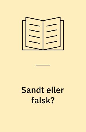 Sandt eller falsk?