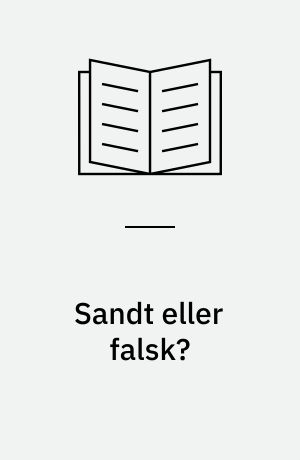 Sandt eller falsk?