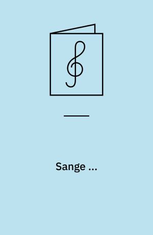 Sange ... : i oversættelse og arrangement for kor og instrumenter