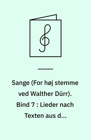 Sange : \for høj stemme\ (original) og klaver. Bind 7 : Lieder nach Texten aus dem Schubert-Kreis