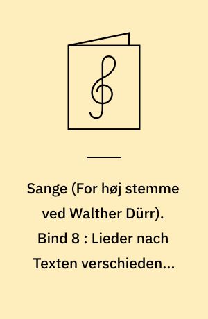 Sange : \for høj stemme\ (original) og klaver. Bind 8 : Lieder nach Texten verschiedener Dichter
