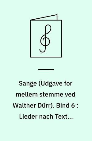 Sange : \udgave for mellem stemme\ og klaver. Bind 6 : Lieder nach Texten von Mayrhofer und anderen Dichtern