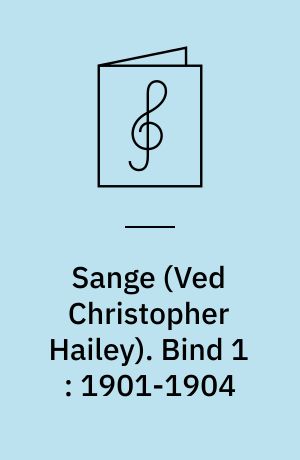 Sange : for 1 stemme og klaver. Bind 1 : 1901-1904
