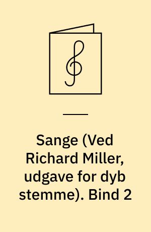 Sange : \udgave for dyb stemme\ og klaver. Bind 2
