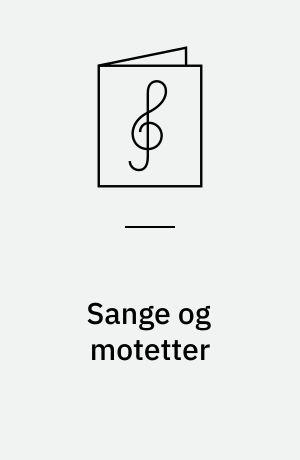 Sange og motetter : for blandet kor