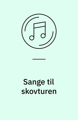 Sange til skovturen