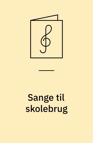 Sange til skolebrug : for 2-3 lige stemmer