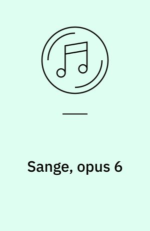 Sange, opus 6