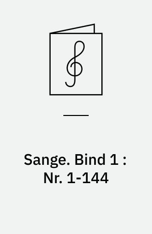 Sange. Bind 1 : Nr. 1-144