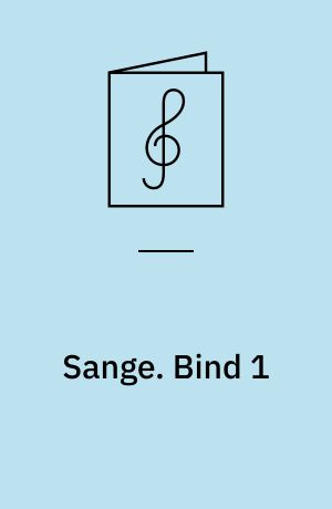 Sange : for 1 stemme og klaver. Bind 1
