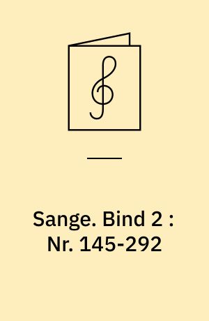 Sange. Bind 2 : Nr. 145-292