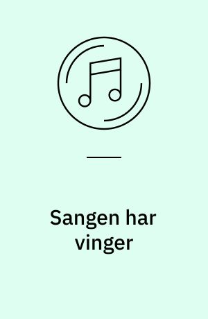 Sangen har vinger