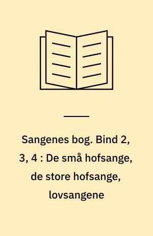 Sangenes bog : den kinesiske klassiker = Shi jing. Bind 2, 3, 4 : De små hofsange, de store hofsange, lovsangene