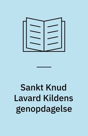 Sankt Knud Lavard Kildens genopdagelse : festskrift til Dietrich Timmermann på 60-års dagen 22. april 1997