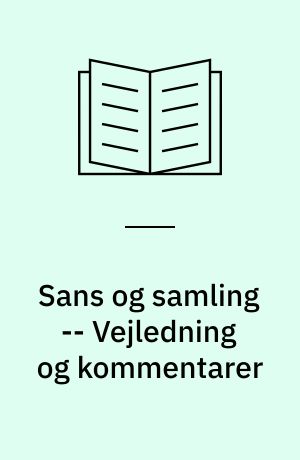 Sans og samling : Anna Ancher, Karen Blixen, Tove Ditlevsen, Cecil Bødker, Inger Christensen : skørter til kanonen -- Vejledning og kommentarer