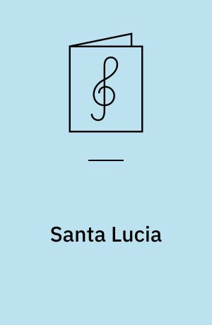Santa Lucia : Barcarola napolitano : for 1 stemme og klaver