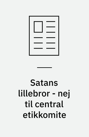 Satans lillebror - nej til central etikkomite