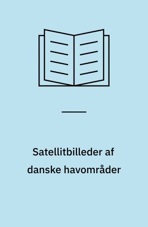 Satellitbilleder af danske havområder : analyse og fortolkning af CZCS- og AVHRR-satellitbilleder af overgangszonen mellem Nordsøen og Østersøen