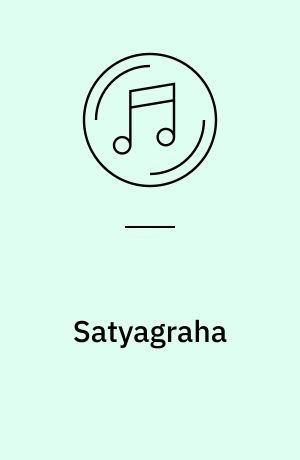 Satyagraha : an opera in 3 acts